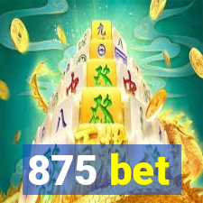 875 bet